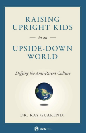 Raising Upright Kids in an Upside-Down World